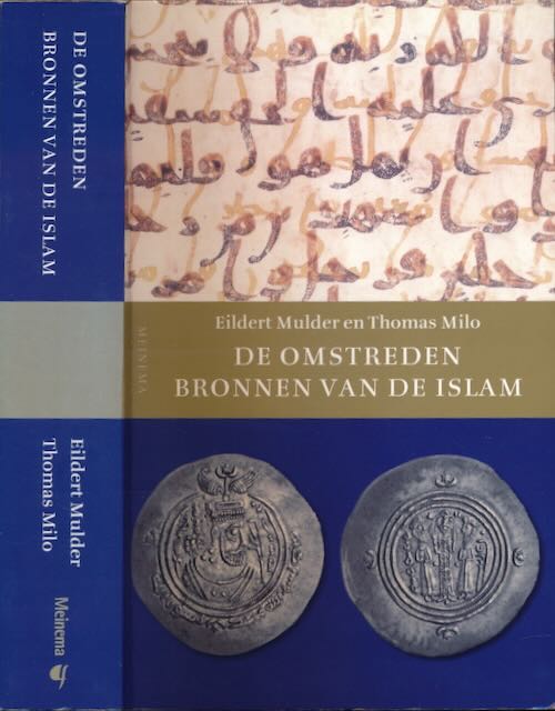 Mulder, Eildert & Thomas Milo - De omstreden Bronnen van de Islam.
