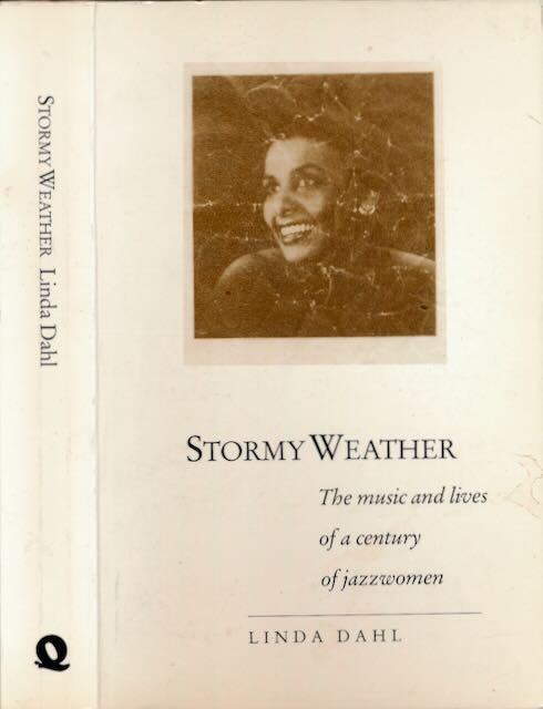 Dahl, Linda - Stormy Weather: The music and lives of a century of jazzwomen.