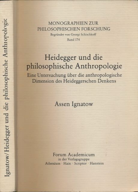 Ignatow, Assen - Heidegger und die philosophischer Anthropologie: Eine Untersuchung ber die anthropologische Dimension des Heideggerschen Denkens.