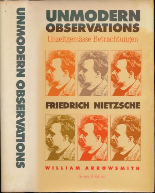 Nietzsche, Friedrich - Unmodern Observations (Unzeitgemsse Betrachtungen).