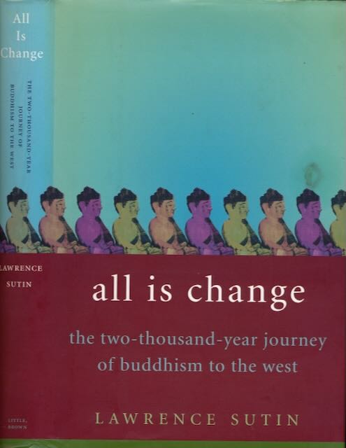 Sutin, Lawrence - All is Change: The two-thousand-year journey of Buddhism to the West.