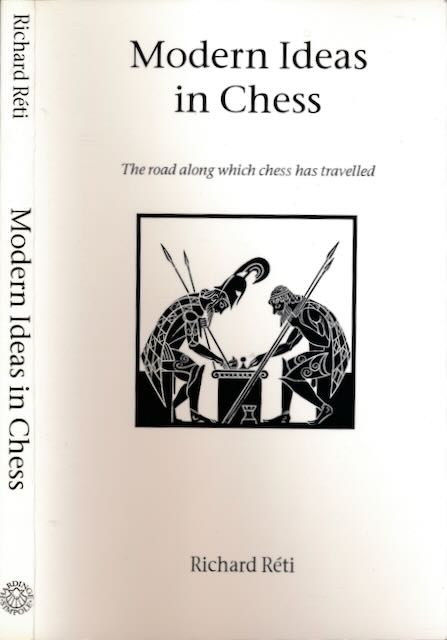 Rti, Richard - Modern Ideas in Chess: The road along which chess has travelled.