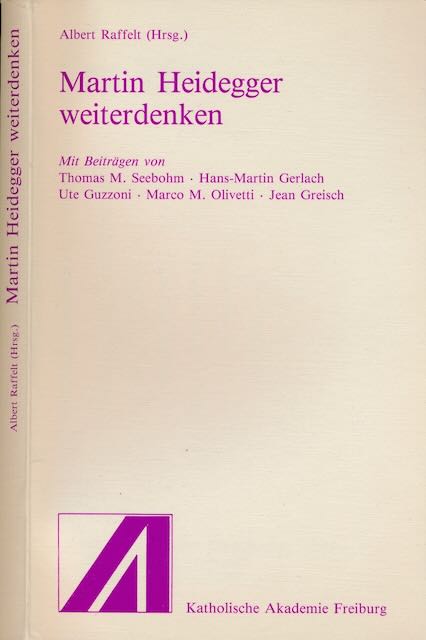 Raffelt, Albert (Hrsg.) - Martin Heidegger weiterdenken.