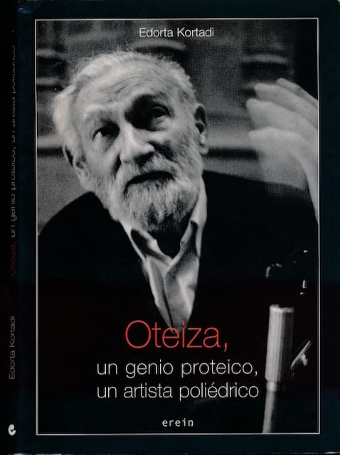 Kortadi Olano, Edorta - Oteiza, un Genio Proteico, un Artista polidrico.