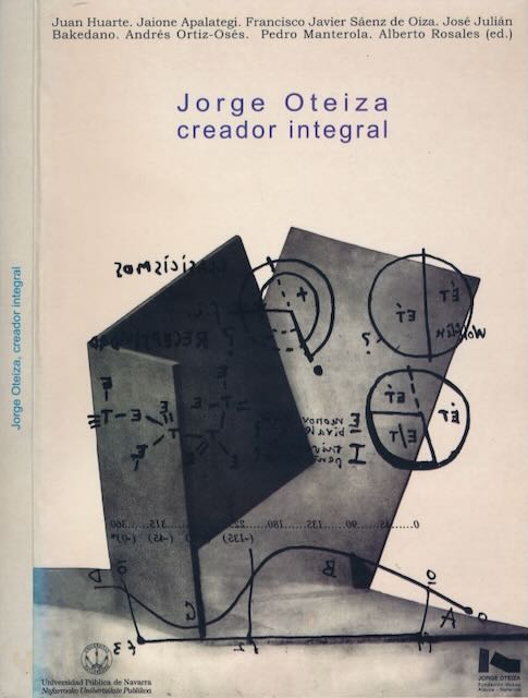 Rosales, Alberto (ed.) - Jorge Oteiza: Creador integral.