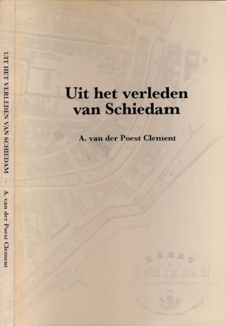Poest Clement, A. van der - Uit het Verleden van Schiedam.