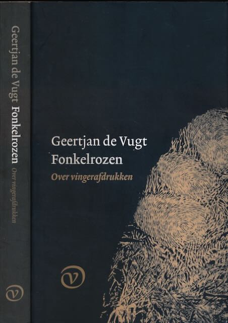 Vugt, Geertjan de - Fonkelrozen: Over vingerafdrukken.