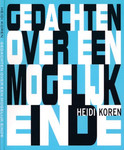 Koren, Heidi - Gedachten over een mogelijk Einde.