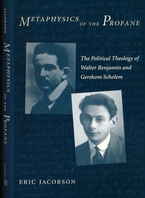Jacobsen, Eric - Metaphysics of the Profane: The political theology of Walter Benjamin and Gershom Scholem.