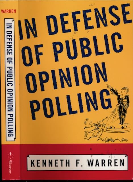 Warren, Kenneth F - In Defense of Public Opinion Polling.