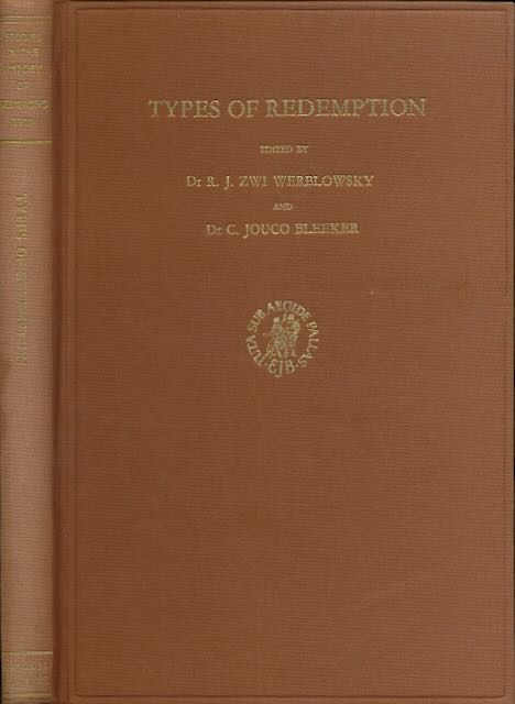 Werblowksy, Dr. R. J. Zwi & Dr. C. jouco Bleeker (eds.). - Types of Redemption: Contributions to the theme of the study-conference held at Jerusalem 14th to 19th July 1968.