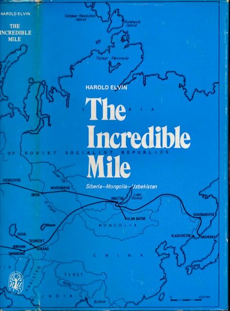 Elvin, Harold - The Incredible Mile: Siberia - Mongolia - Uzbekistan.