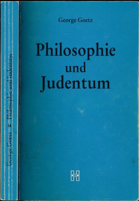 Goetz, George - Philosophie und Judentum: Vortrge und Aufstze aus den jahren 1924-1968.