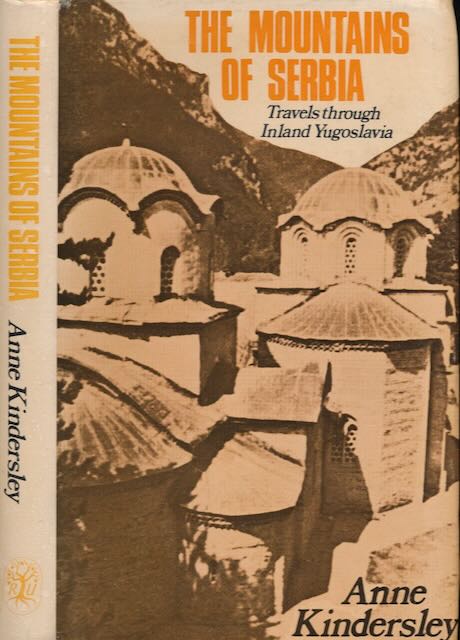 Kindersley, Anne - The Mountains of Serbia: Travels through inland Yugoslavia.