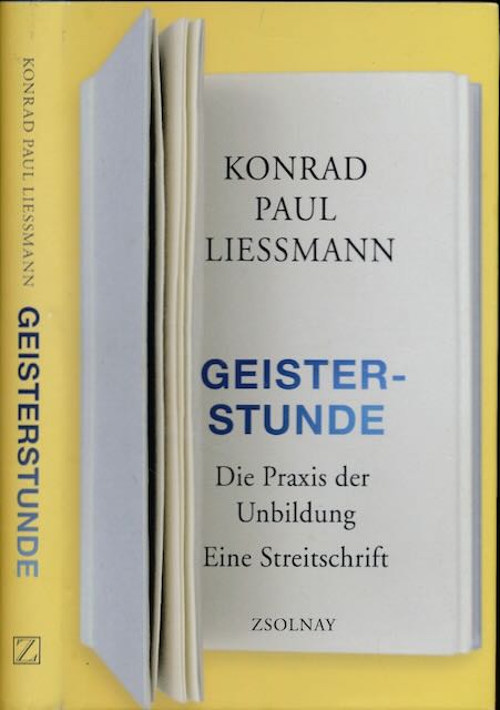 Liessmann, Konrad Paul - Gesiterstunde: Die Praxis der Unbildung: Eine Streitschrift.