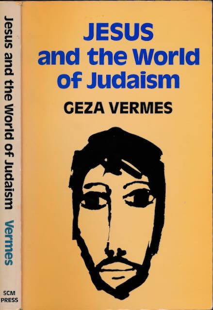 Vermes, Geza - Jesus and the World of Judaism.