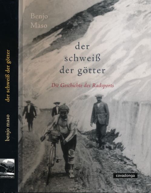 Maso, Benjo - Der Schweiss der Gtter: Die Geschichte des Radsports.