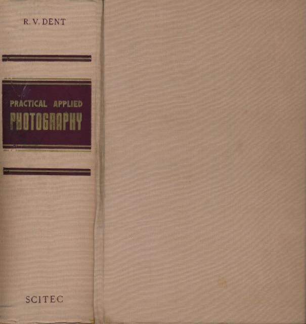 Dent, R.V - Practical applied Photography.