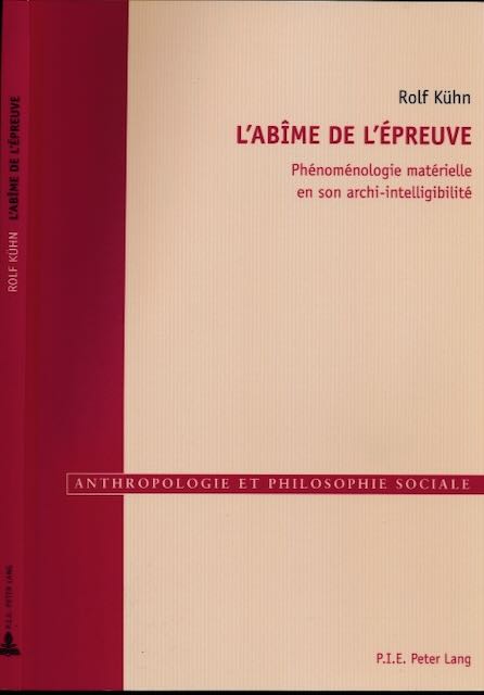 Khn, Rolf - L'Abme de l'preuve: Phnomnologie matrielle en son archi-intellibilit.