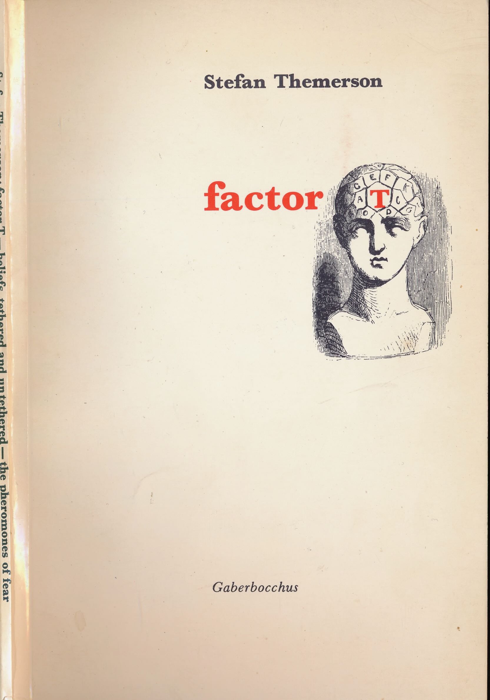 Themerson, Stefan - Factor T, followed by Beliefs, tethered and untethered, and The pheromones of fear.