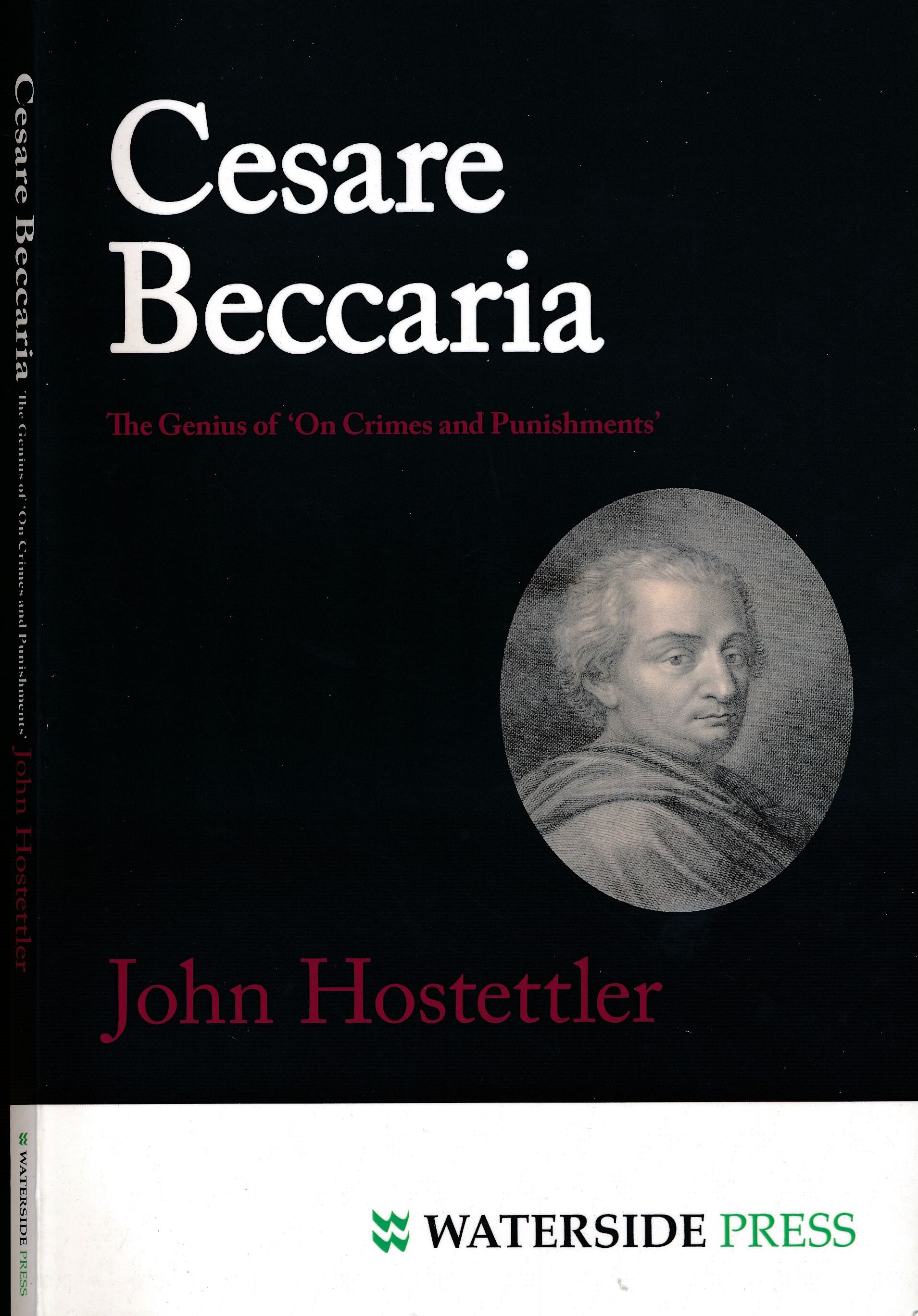 Hostettler, John - Cesare Beccaria: The genius of On Crimes and Punishments.