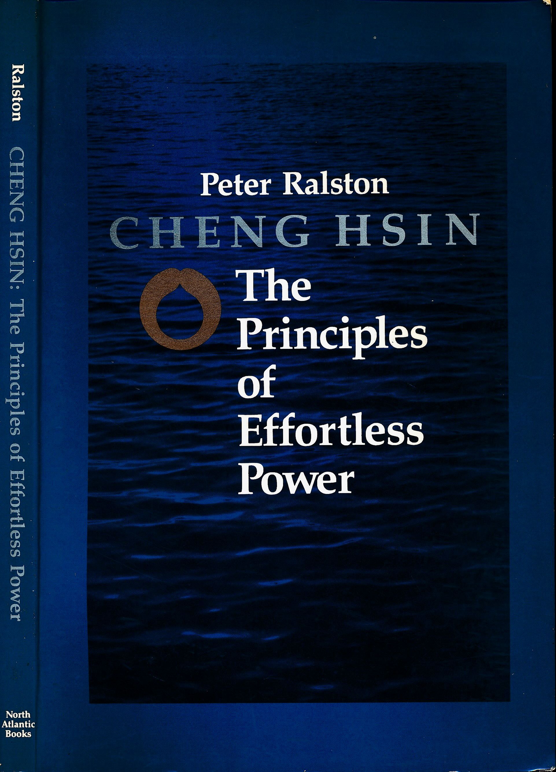 Ralston. Peter - Cheng Hsin: The principles of effortless power.
