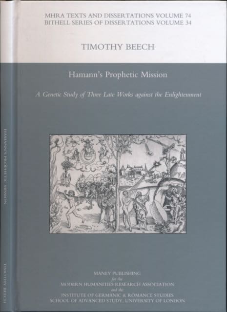 Beech, Timothy - Hamann's Prophetic Mission: A genetic study of three late works against the Enlightenment.