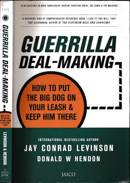 Levinson, Jay Conrad & Donald W. Hendon - Guerilla Deal-making: How to put the big dog on your leash & keep him there.