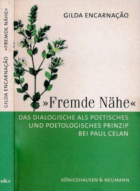 Encarnao, Gilda - Fremde Nhe: Das Dialogische als poetisches und poetologisches Prinzip bei Paul Celan.