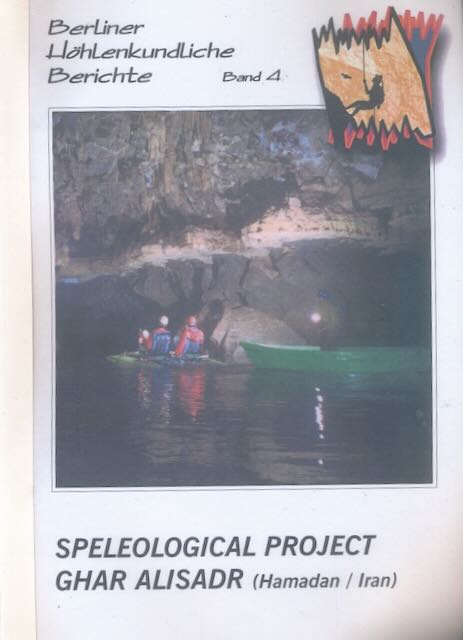 Laumanns, Michael & Simon Brooks; Ingo Dorsten et al - Speleological Project Ghar Alisadr (Hamadan / Iran).