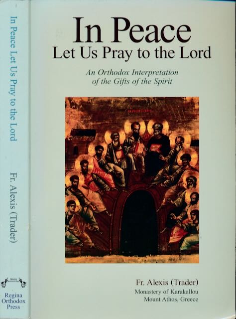 Trader,Alexis - In Peace Let us pray to the Lord: An Orthodox interpretation of the gifts of the Spirit.