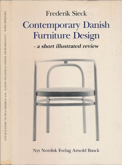 Sieck, Frederik - Contemporary Danish Furniture Design: A short illustrated review.