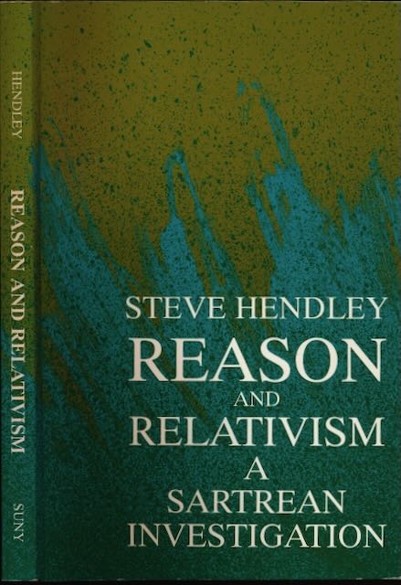 Hendley, Steve - Reason and Relativism: A Sartrean investigation.