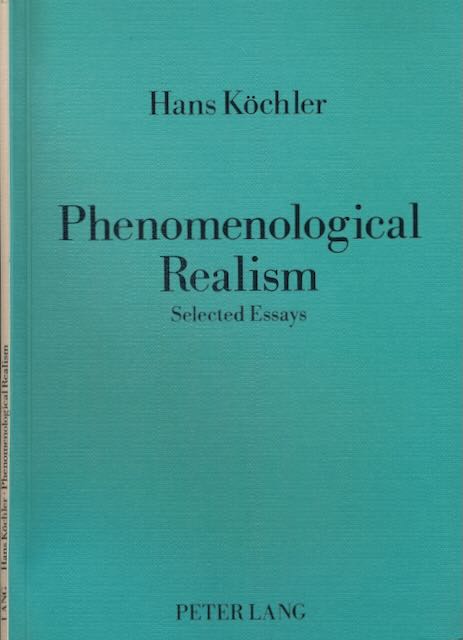 Kchler, Hans - Phenomenological Realism: Selected essays.