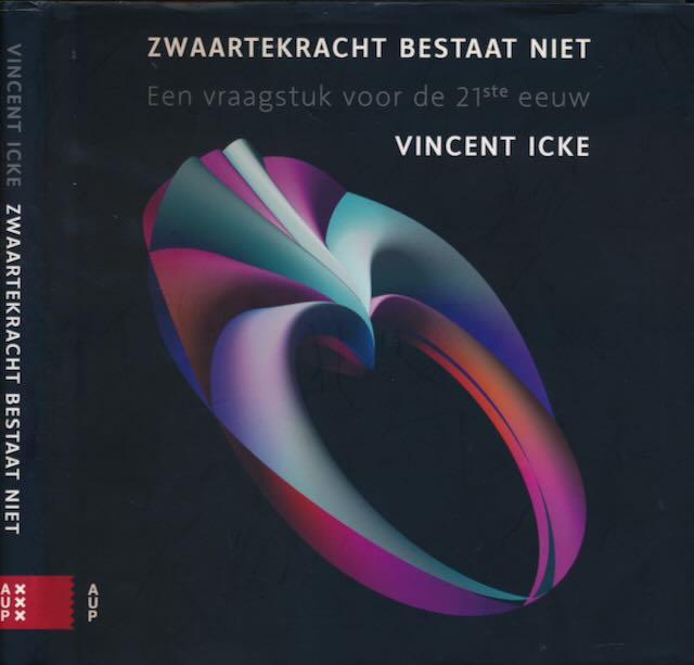 Icke, Vincent - Zwaartekracht Bestaat Niet: Een vraagstuk voor de 21ste eeuw.