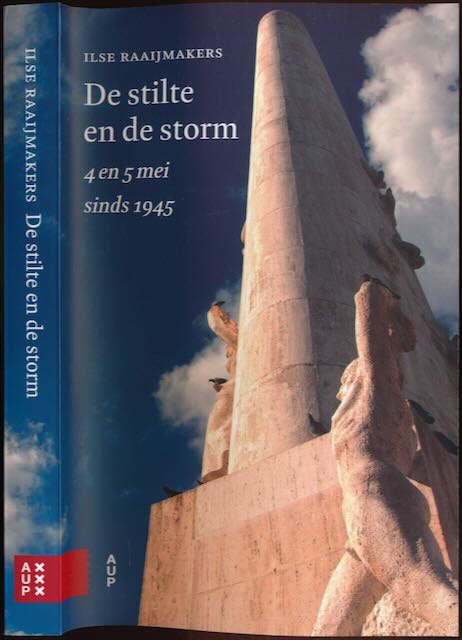 Raaijmakers, Ilse - De Stilte en de Storm: 4 en 5 mei sinds 1945.