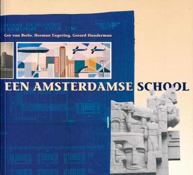 Berlo, Ger van & Herman Engering, Gerard Hunderman - Een Amsterdamse School.
