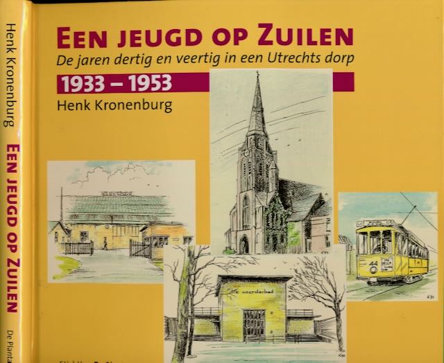 Kronenburg, Henk - Een Jeugd op Zuilen: De jaren dertig en veertig in een Utrechts dorp.