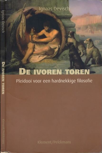 Devisch, Ignaas - De Ivoren Toren: Pleidooi voor een hardnekkige filosofie.