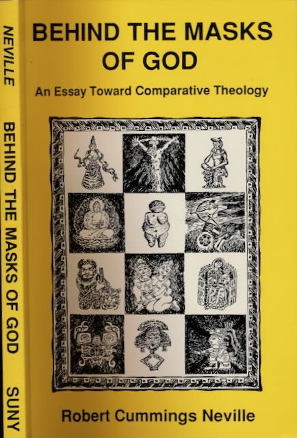 Neville, Robert Cummings - Behind the Masks of God: An essay toward comparative theology.