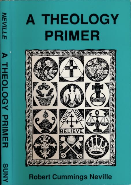 Neville, Robert Cummings - A Theology Primer.