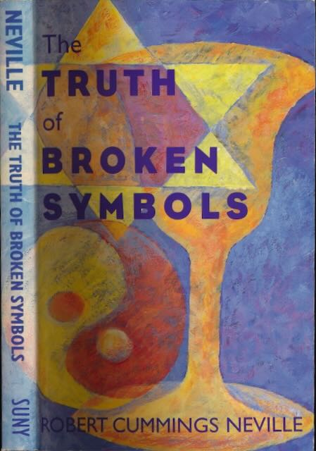 Neville, Robert Cummings - The Truth of Broken Symbols.
