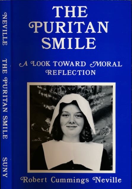 Neville, Robert Cummings - The Puritan Smile: A look toward moral reflection.