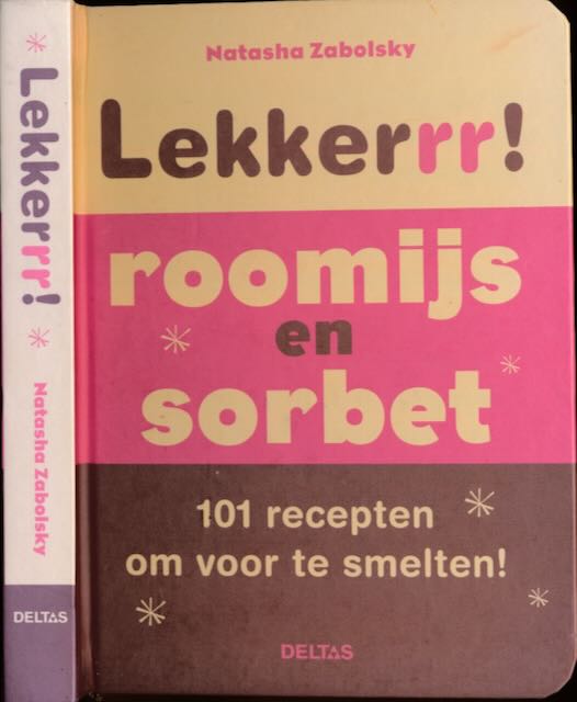 Zabolsky, Natasha. - Lekkerrr! Roomijs en sorbet. 101 recepten om voor te smelten!.