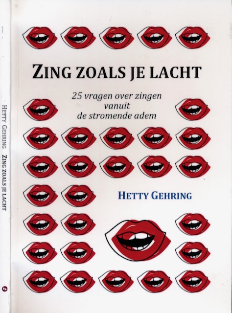 Gehring, Hetty - Zing zoals je Lacht: 25 vragen over zingen vanuit de stromende adem.