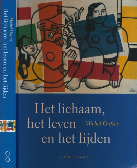 Onfray, Michel - Het Lichaam, het Leven en het Lijden.