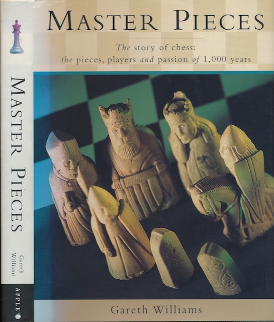 Williams, Gareth - Master Pieces: The story of chess: the pieces, players and passion of 1,000 years.