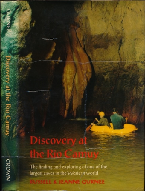 Gurnee, Russell & Jeanne - Discovery at the Rio Camuy: The finding and exploring of one of the largest caves in the Western world.