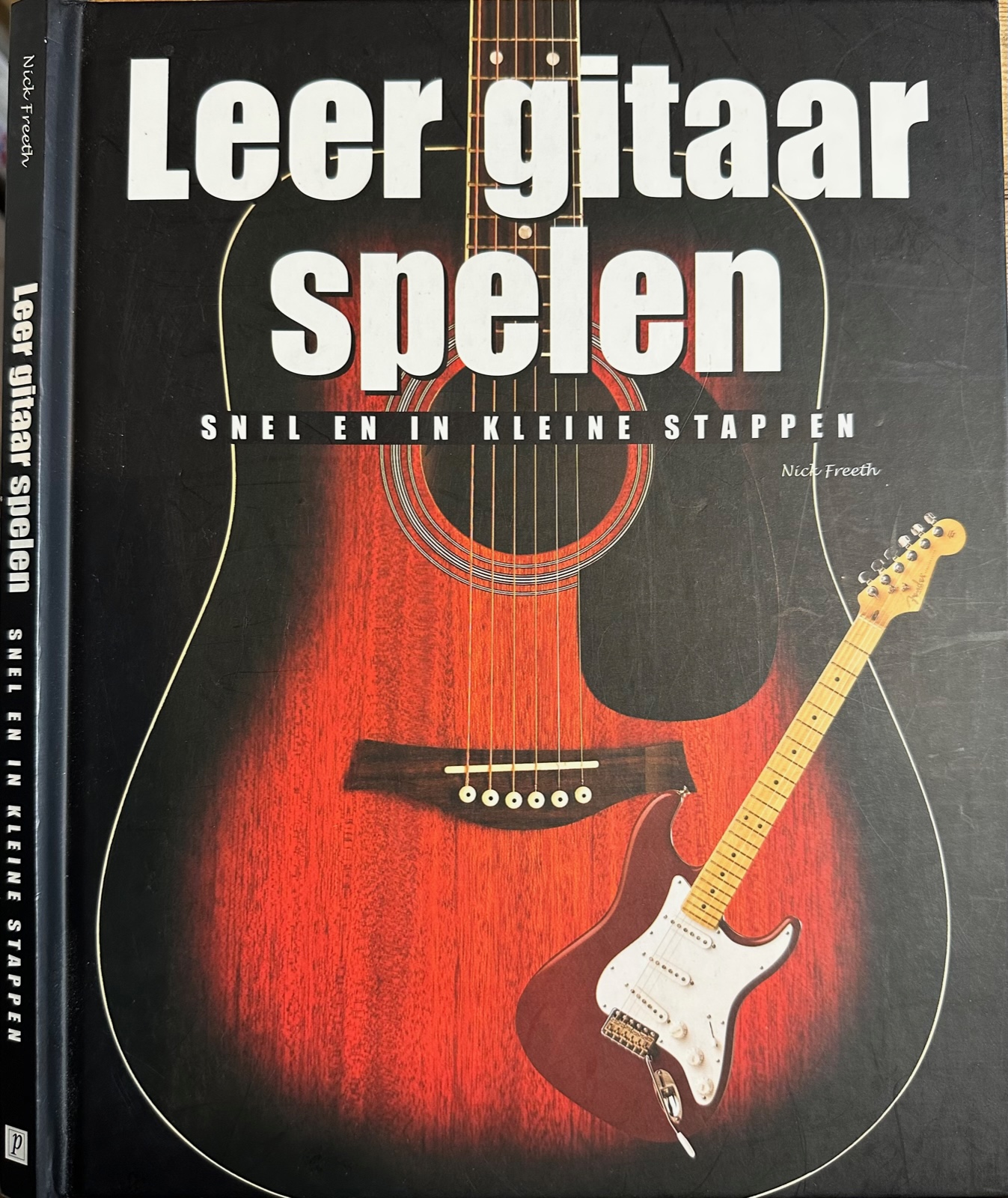 Freeth, Nick - Leer Gitaar Spelen: Snel en in kleine stappen.