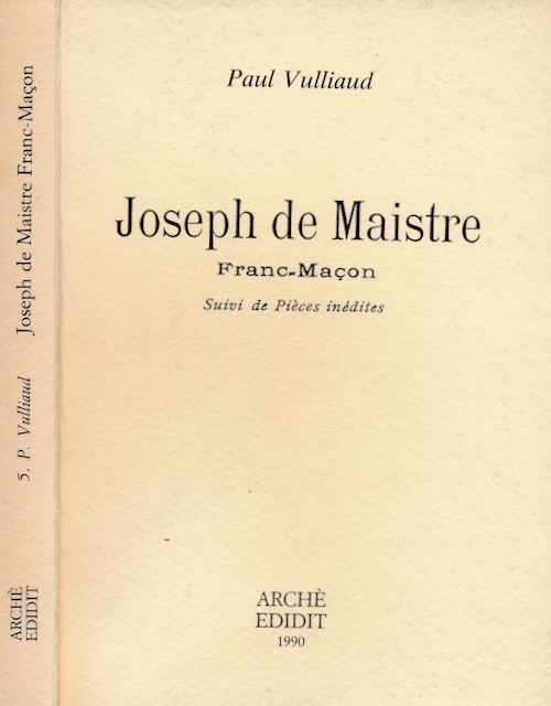 Vulliaud, Paul - Joseph de Maistre: Franc-Maon. Suivi de pices indites.